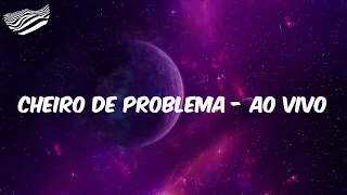 Netto & Henrique - Cheiro De Problema - Ao Vivo (Letra)