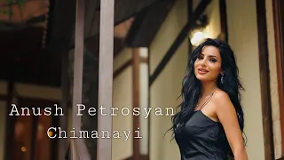 Anush Petrosyan - Chimanayi 2022