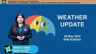 Public Weather Forecast issued at 4PM | May 05, 2024 - Sunday