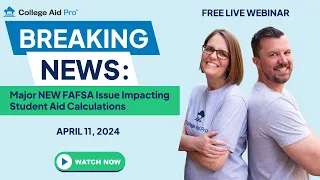 Major NEW FAFSA Issue Impacting Student Aid Calculations & Appeals