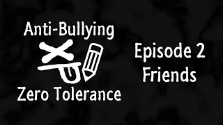 Anti-Bullying: Zero Tolerance Episode 2