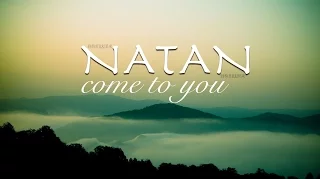 NATAN - COME TO YOU (LYRIC VIDEO)