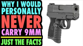 Why I Would Personally NEVER Carry 9mm!...(Just the Facts)