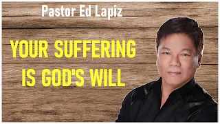 Ed Lapiz 2024 Latest - Your Suffering Is God's Will