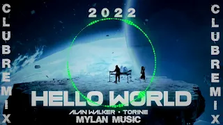 Alan Walker & Torine - Hello World (Mylan Music Club Remix 2022)