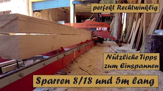 Dachsparren 8/18 - 5m lang fürs Carport auf der Woodmizer,  Tipps zum Spannen, perfekt rechtwinklig