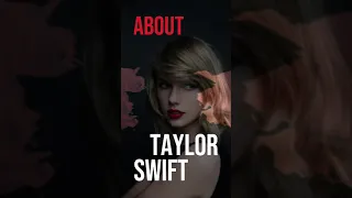 About TAYLOR SWIFT | #ThingsAbout