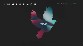 Imminence - Keep Me - Acoustic (OFFICIAL AUDIO STREAM)