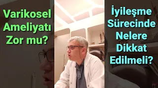 Varikosel Ameliyatı Zor mu? İyileşme Süreci Dikkat Edilmesi Gerekenler, İşe ve Spora Başlama Süresi