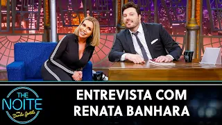 Entrevista com Renata Banhara | The Noite (10/11/21)