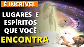 EM QUAIS LUGARES VOCÊ VAI ENQUANTO DORME? I Mensagem Espírita