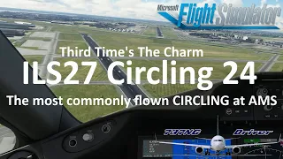 Third And Last AMAZING Circling At AMSTERDAM! ILS27 Circling 24 | Real Airline Pilot