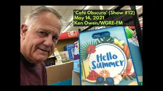 May 14, 2021 - Ken Owen's 'Café Obscuro' (Show #12)