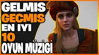 GELMİŞ GEÇMİŞ EN İYİ 10 OYUN MÜZİĞİ (ÇOK ŞAŞIRACAKSINIZ)