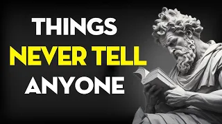 7 Things You Should Always Keep Private (BECOME A TRUE STOIC) - Stoic Legend