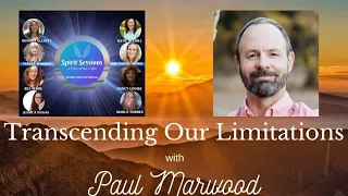 Spirit Sessions AVOTL Paul Marwood Transcending our Limitations S7E7