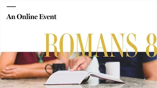 Romans 8: An Online Event