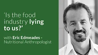 Is The Food Industry Lying to Us? with Eric Edmeades