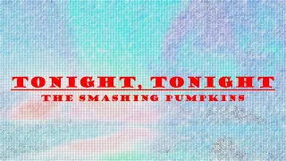 The Smashing Pumpkins - Tonight, Tonight Lyrics