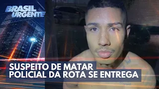 Policial da ROTA morto: suspeito se entrega à polícia | Brasil Urgente