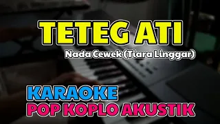 Teteg Ati - Tiara Linggar KARAOKE LIRIK || ORIGINAL VERSION Nada Cewek