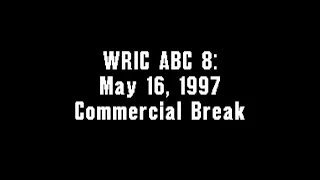 WRIC ABC 8: May 16, 1997 Commercial Break