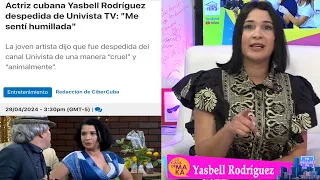 La actriz Yasbell Rodríguez cuenta todos los detalles sobre su despido de Univista TV.