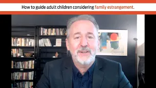 Guiding Adult Children Considering Family Estrangement with Dr. Josh Coleman