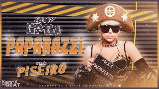 Lady Gaga - Paparazzi - VERSÃO PISEIRO ( KarnyX no Beat )