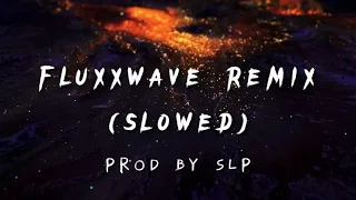 Fluxxwave Remix (SLOWED) | Prod by SLP