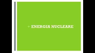 Energia nucleare - Classi 3^