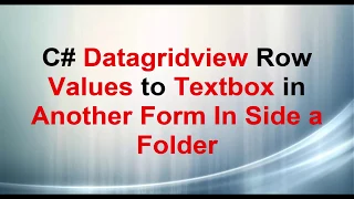 C# Datagridview Row Values to Textbox in Another Form In Side a Folder