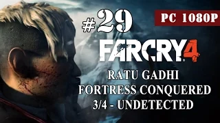 Far Cry 4 / Part 29 ..RATU GADHI -FORTRESS CONQUERED 3/4 -UNDETECTED [ PC - 1080p HD QUALITY ]