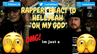 Rappers React To Hellyeah "Oh My God"!!!