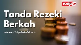 Tanda Rezeki Berkah - Ustadz Abu Yahya Badru Salam, Lc.