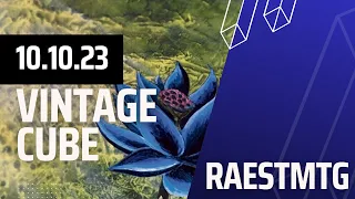 [10.10.23] Raest MTG // Top 8 of 64 elimination vintage cube Soon!