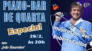 🎬 LIVE "PIANO-BAR DE QUARTA" #35 ESPECIAL "ROBERTO CARLOS" (28/2/2024)