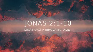Jonas 2:1-10 - Jonás oró a Jehová su Dios