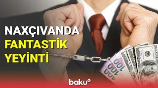 Naxçıvanda 212 milyonluq yeyinti - BAKU TV