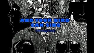 The Beatles - And Your Bird Can Sing (reimagined)