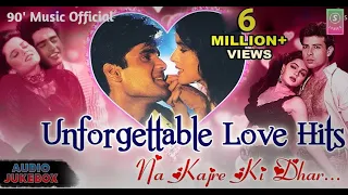▶ Unforgettable Love Hits | Na Kajre Ki Dhar | Bollywood Romantic Songs | Best Hindi Songs |