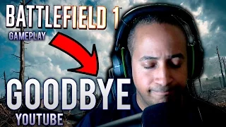 Goodbye Youtube, Battlefield 1 ultra gameplay gtx 1070, 1080P