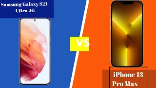 Samsung Galaxy S21 Ultra 5G Vs iPhone 13 Pro Max