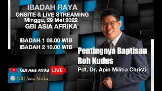 PDT. DR. APIN MILITIA CHRISTI - IBADAH RAYA 2 GBI ASIA AFRIKA -  MINGGU, 29 MEI 2022