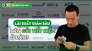 LÃI SUẤT NGÂN HÀNG GIẢM - Cất tiền ở đâu có lợi nhất? | Nguyễn Hữu Trí