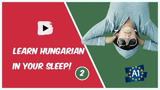 Learn Hungarian while you sleep! Hungarian for Lower Beginners! Part 2