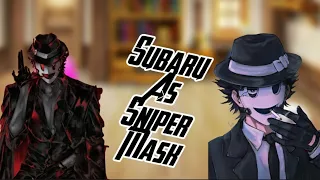 Re:zero react to Subaru (Subaru as Sniper Mask)