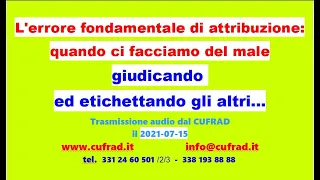 L'errore fondamentale di attribuzione:quando ci facciamo del male criticando, etichettando gli altri