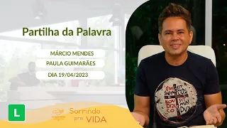 Sorrindo pra Vida (19/04/2023) Partilha da Palavra com Márcio Mendes