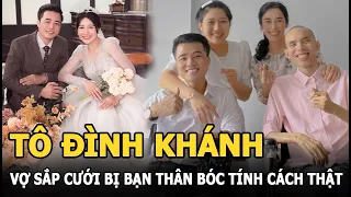 Vợ sắp cưới Tô Đình Khánh - “chàng trai không chân” bị bạn thân của chồng “bóc phốt” tính cách thật